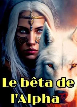 Couverture du roman Le bêta de l'Alpha