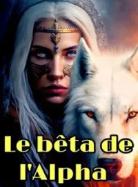 Couverture du roman Le bêta de l'Alpha