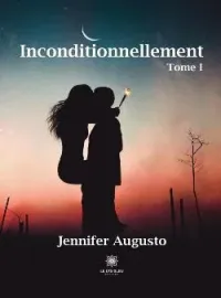 Couverture du roman Inconditionnellement: Tome I