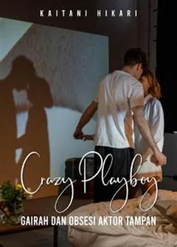 Crazy Playboy - Gairah dan Obsesi Aktor Tampan