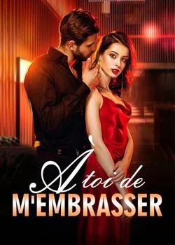 Couverture du roman À toi de m'embrasser
