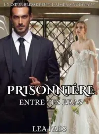 Couverture du roman Prisonniére Entre Tes Bras