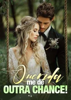 Capa do romance Querida, me dê outra chance!