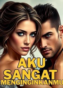 Sampul Novel  Aku sangat menginginkanmu