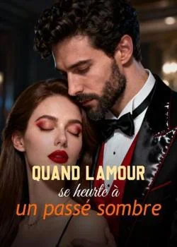 Couverture du roman Quand l'amour se heurte à un passé sombre