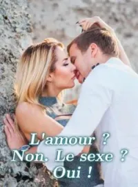 Couverture du roman L'amour ? Non. Le sexe ? Oui !