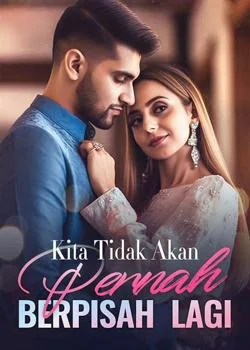 Kita Tidak Akan Pernah Berpisah Lagi