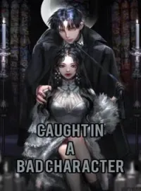 CAUGHT IN A BAD CHARACTER