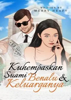 Kuhempaskan Suami Benalu dan Keluarganya