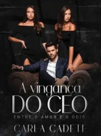 Capa do romance A Vingança do CEO: Entre o amor e o ódio
