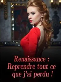 Couverture du roman Renaissance : Reprendre tout ce que j'ai perdu !
