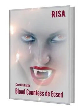 Cachtice Castle : Blood Countess de Ecsed
