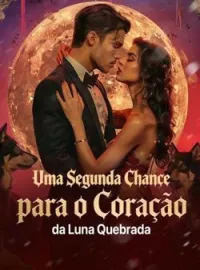Capa do romance Uma Segunda Chance para o Coração da Luna Quebrada