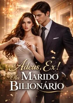 Capa do romance Adeus, Ex! Olá, Marido Bilionário