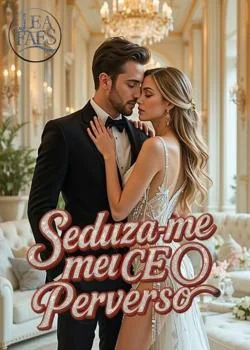 Capa do romance Seduza-me meu CEO perverso