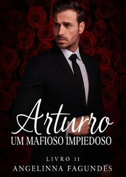 Capa do romance ARTURO - UM MAFIOSO IMPIEDOSO LIVRO 11