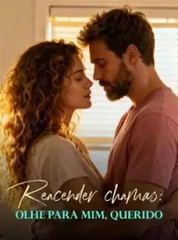 Capa do romance Reacendendo chamas: olhe para mim, querido