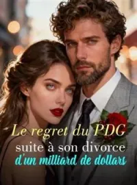 Couverture du roman Le regret du PDG suite à son divorce d'un milliard de dollars