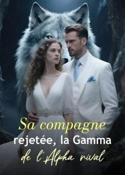 Couverture du roman Sa compagne rejetée, la Gamma de l'Alpha rival
