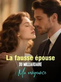 La fausse épouse du milliardaire : Ma vengeance