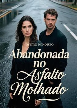 Capa do romance Abandonada no Asfalto Molhado