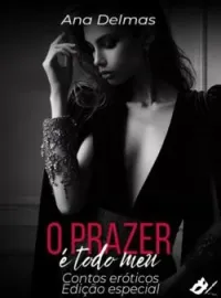 Capa do romance O prazer é todo meu - Contos eróticos - Edição especial