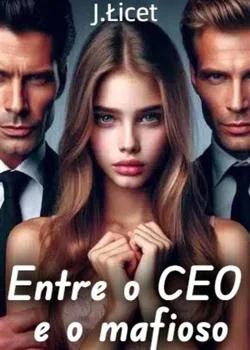 Capa do romance Entre o CEO e o mafioso 