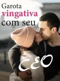 Capa do romance Garota vingativa com seu CEO