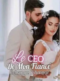 Couverture du roman Le CEO De Mon Fiancé Échange De L'Amour