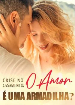 Capa do romance Crise no casamento: o amor é uma armadilha?