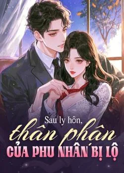 Bìa tiểu thuyết Sau ly hôn, thân phận của phu nhân bị lộ