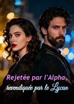 Couverture du roman Rejetée par l'Alpha, revendiquée par le Lycan