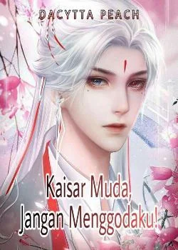 Sampul Novel Kaisar Muda, Jangan Menggodaku!