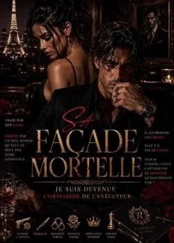 Couverture du roman SA FAÇADE MORTELE : Je suis devenu l'obsession des exécuteurs