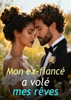 Couverture du roman Mon ex-fiancé a volé mes rêves