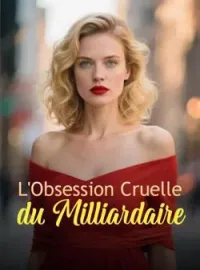 L'Obsession Cruelle du Milliardaire