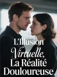 Couverture du roman L'Illusion Virtuelle, La Réalité Douloureuse