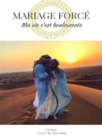 Couverture du roman Mon mariage forcé ma vie c'est bouleversée