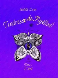 Couverture du roman Tendresse de Papillon - Tome I: L'éveil