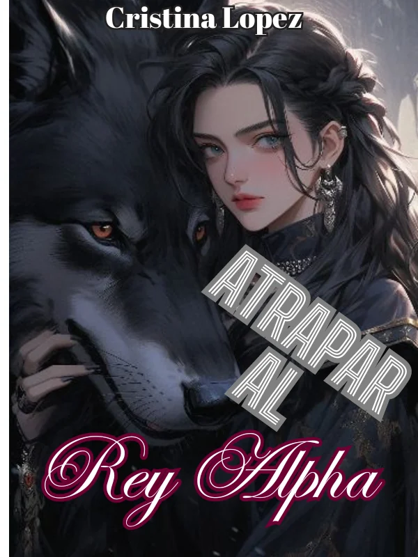 Portada de la novela Atrapar al rey Alpha