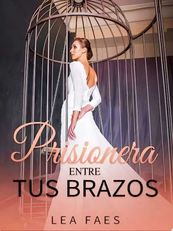Portada de la novela Prisionera entre tus brazos