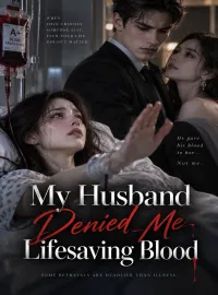 My Husband Denied Me Lifesaving Blood Novel Cover