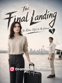 The Final Landing: No Return Flight for My HusbandShort Dramas