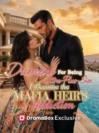 Dumped For Being Ultra-Plus-Size, I Became the Mafia Heir's Addiction