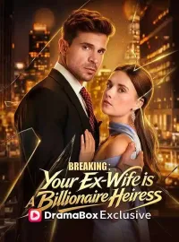 Breaking: Your Ex-Wife Is a Billionaire HeiressMini Series