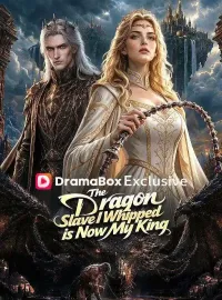 The Dragon Slave I Whipped is Now My KingMini Series