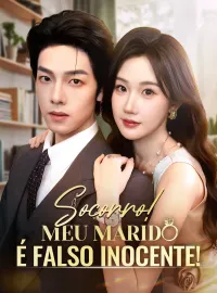 Socorro! Meu Marido é Falso Inocente!Dramas Curtos