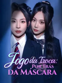 Jogo da Troca: Por Trás da MáscaraDramas Curtos