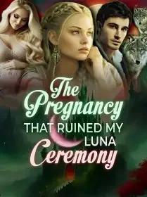 The Pregnancy That Ruined My Luna Ceremony Novel Cover