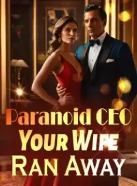 Paranoid CEO, Your Wife Ran Away! Novel Cover